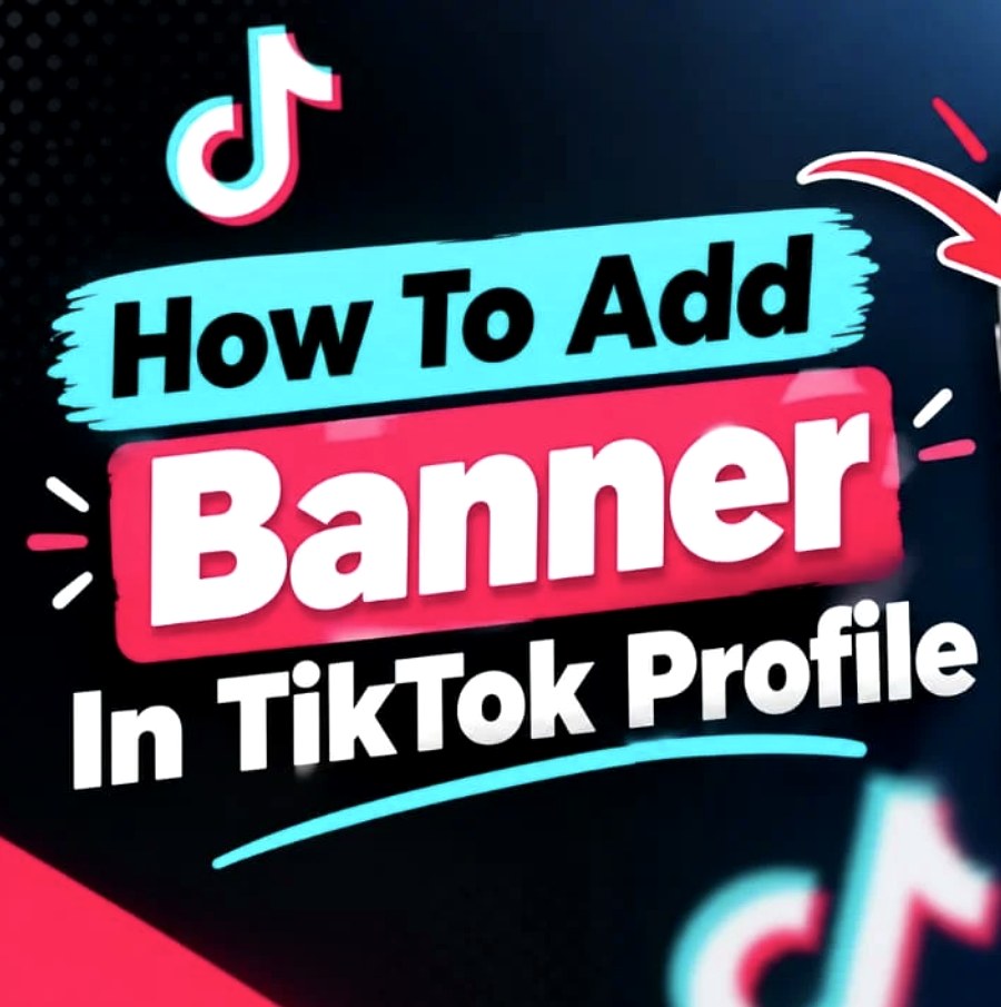 How To Add Banner On TikTok Profile Step By Step Guide